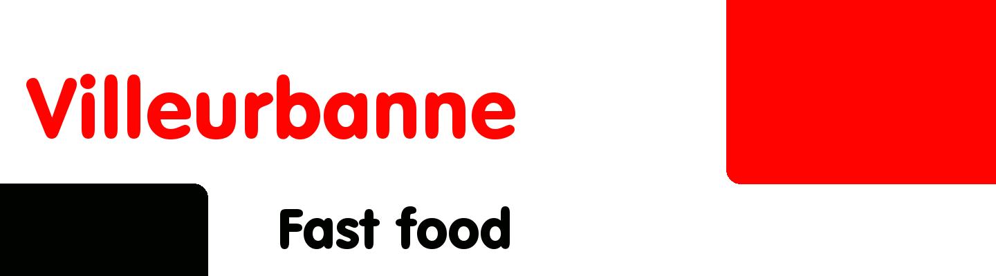 Best fast food in Villeurbanne - Rating & Reviews